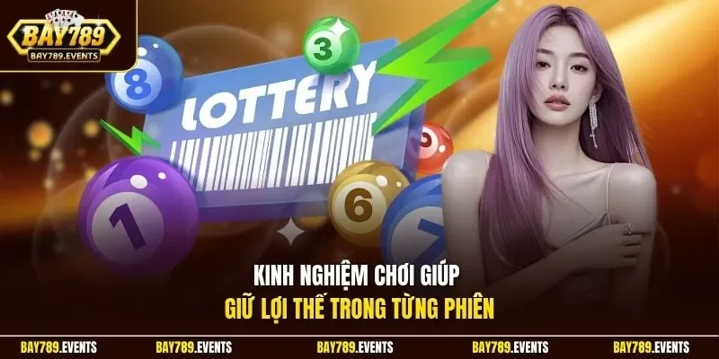  Kinh nghiệm chơi giúp giữ lợi thế trong từng phiên